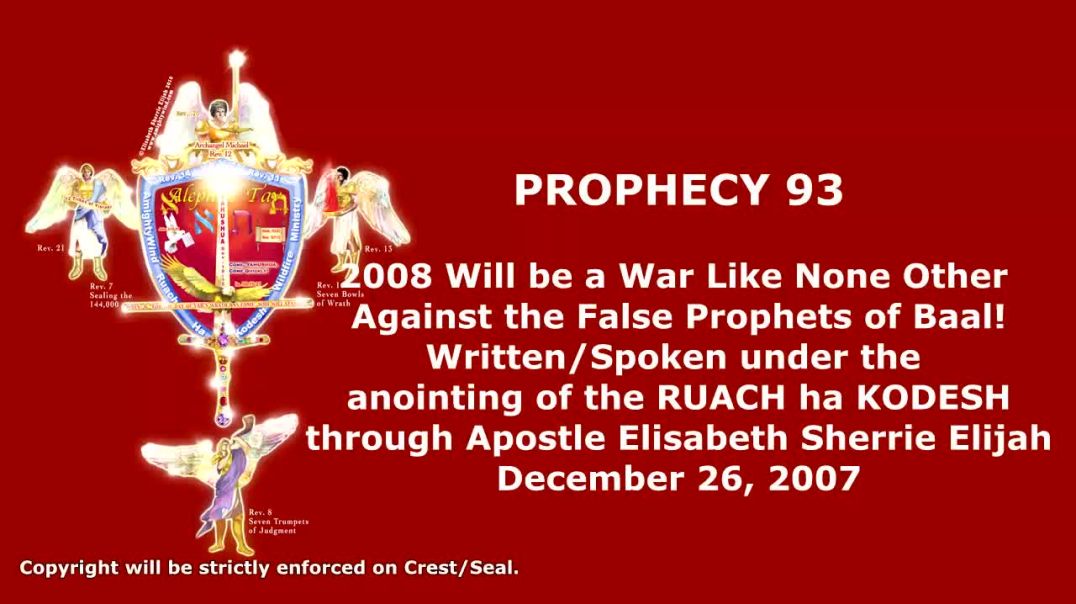 Prophecy 93 - 2008 Will be a War Like None Other Against the False Prophets