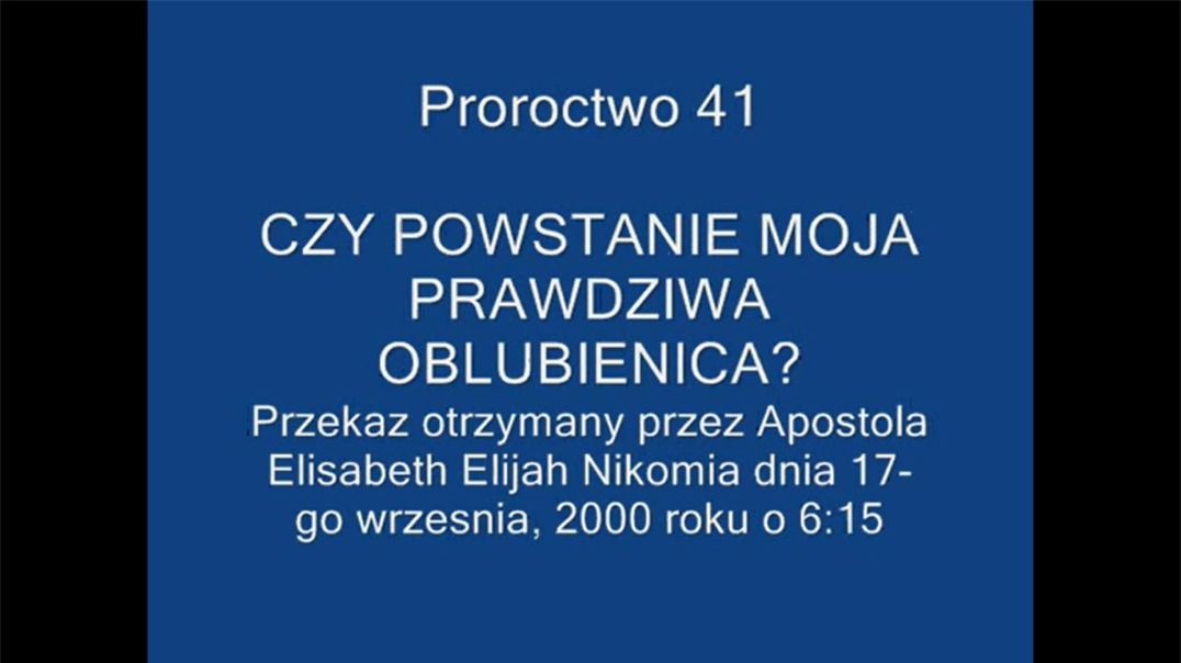 Proroctwo 41 - Czy Powstanie Moja Prawdziwa Oblubienica