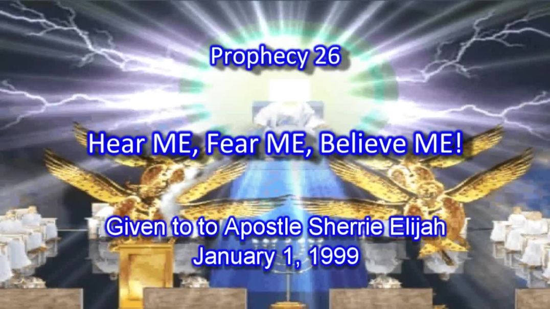 Prophecy 26 - Hear me fear me believe me