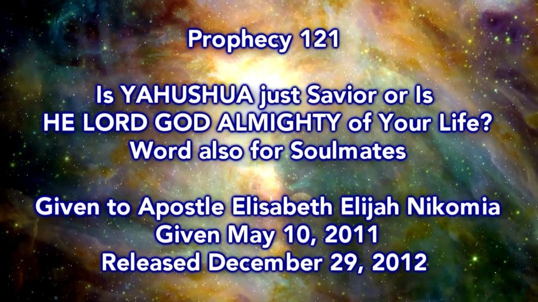 Prophecy 121 - Is YAHUSHUA just Savior or Is HE LORD GOD ALMIGHTY of Your Life