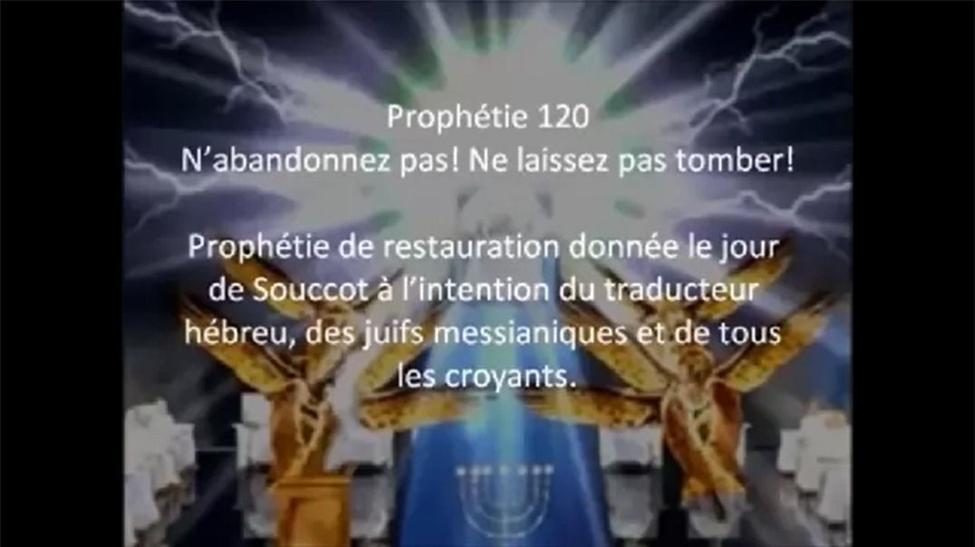 Prophétie 120 - N abandonnez pas! Ne laissez pas tomber!