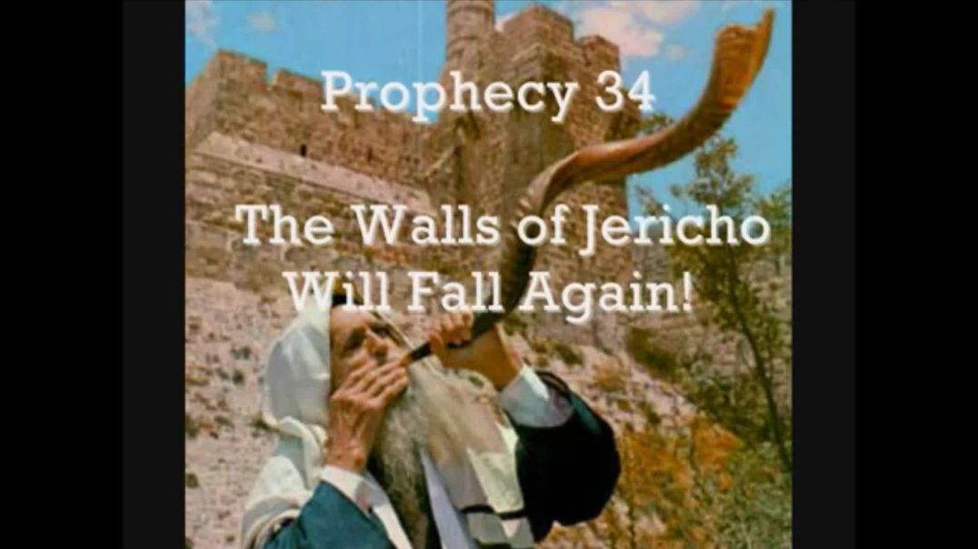 Prophecy 34 - The Walls Of Jericho Will Fall Again