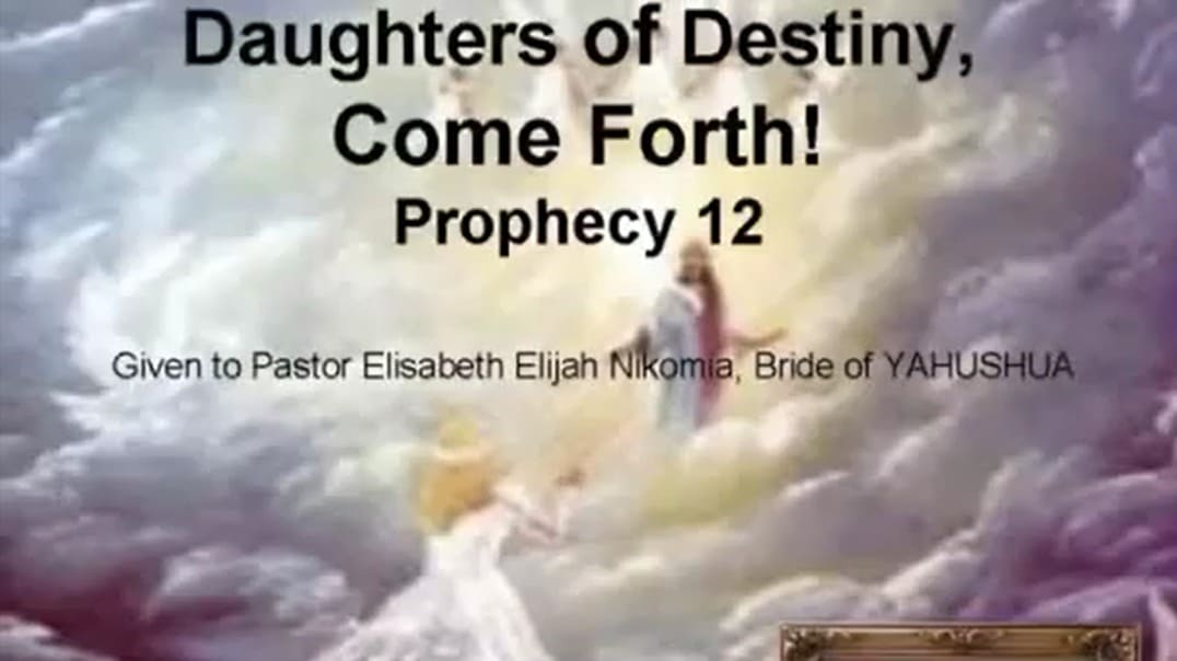 Prophecy 12 - Daughters of Destiny Come Forth