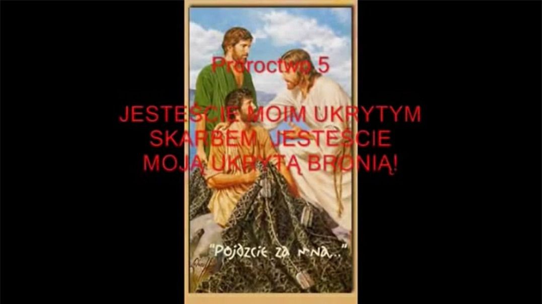 Proroctwo 5 - Jestescie Moim Ukrytym Skarbem Jestescie Moja Ukryta Bronia