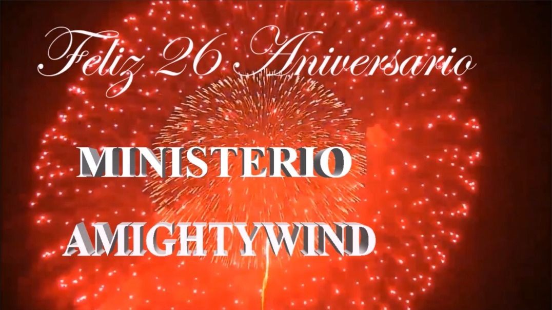 Feliz 26 Aniversario Ministerio AMIGHTYWIND