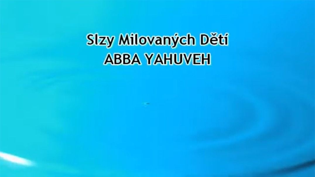 Slzy Milovaných Dětí ABBA YAHUVEH