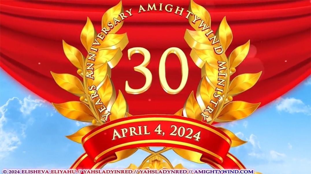 Celebrating Elisheva Eliyahu's Birthday and AmightyWind Ministry's 30th Year Anniversary -