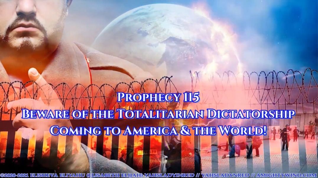 Prophecy 115 - Beware of the Totalitarian Dictatorship Coming to America & World!