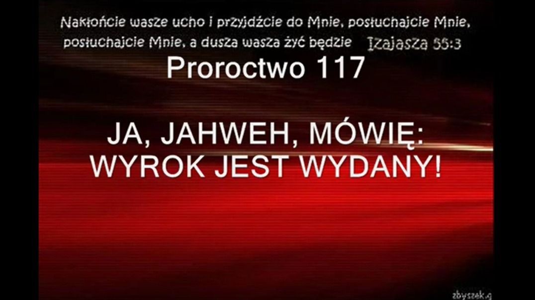 Proroctwo 117 - JA JAHWEH Mówię Wyrok Jest Wydany