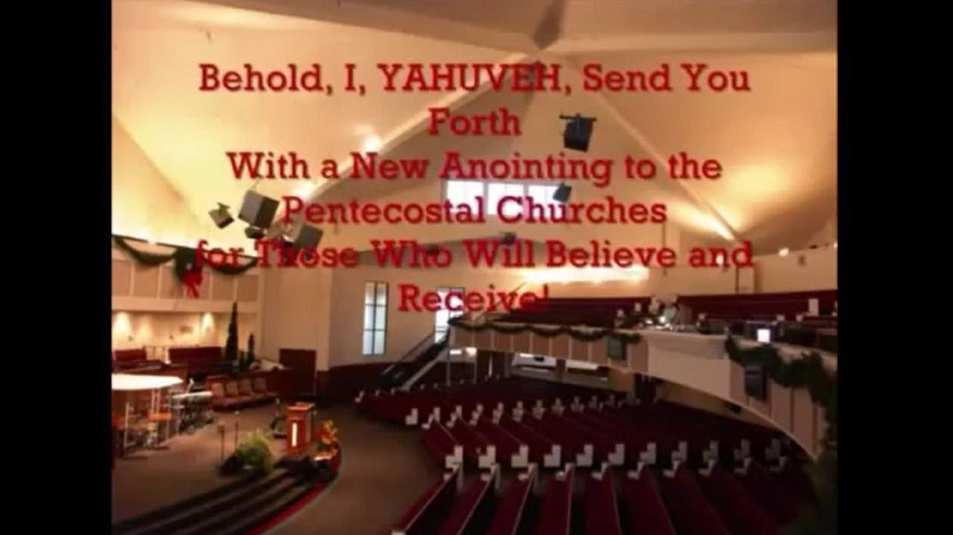 Prophecy 77 - Behold I YAHUVEH Send You Forth With a New Anointing to the Pentecostal Churchs!