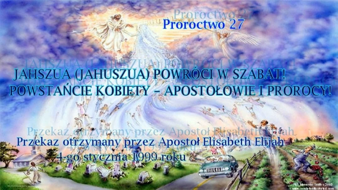 Proroctwo 27 - JAHSZUA Powróci W Szabat Powstańcie Kobiety