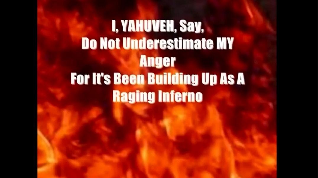 Prophecy 94 - I YAHUVEH Say Do Not Underestimate MY Anger