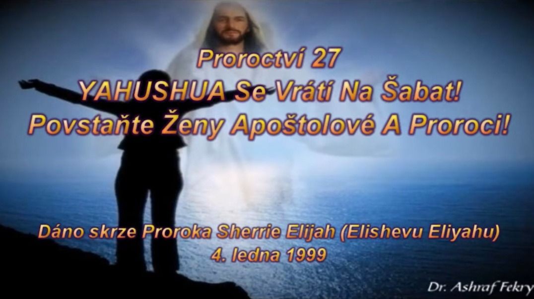 Proroctví 27 - YAHUSHUA Se Vrátí Na Šabat