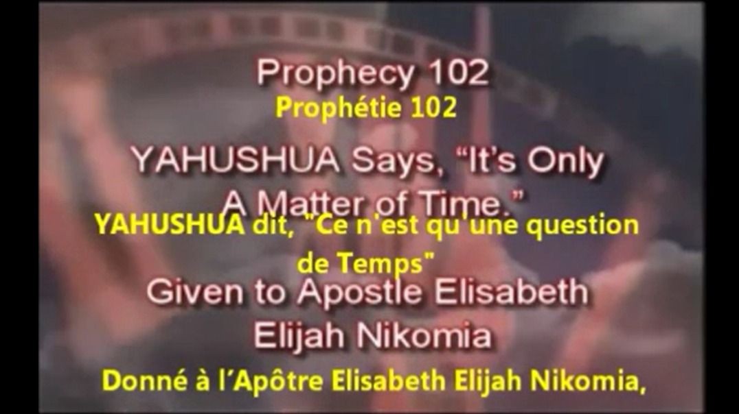 Prophétie 102 - YAHUSHUA dit, Ce n est qu une question de temps