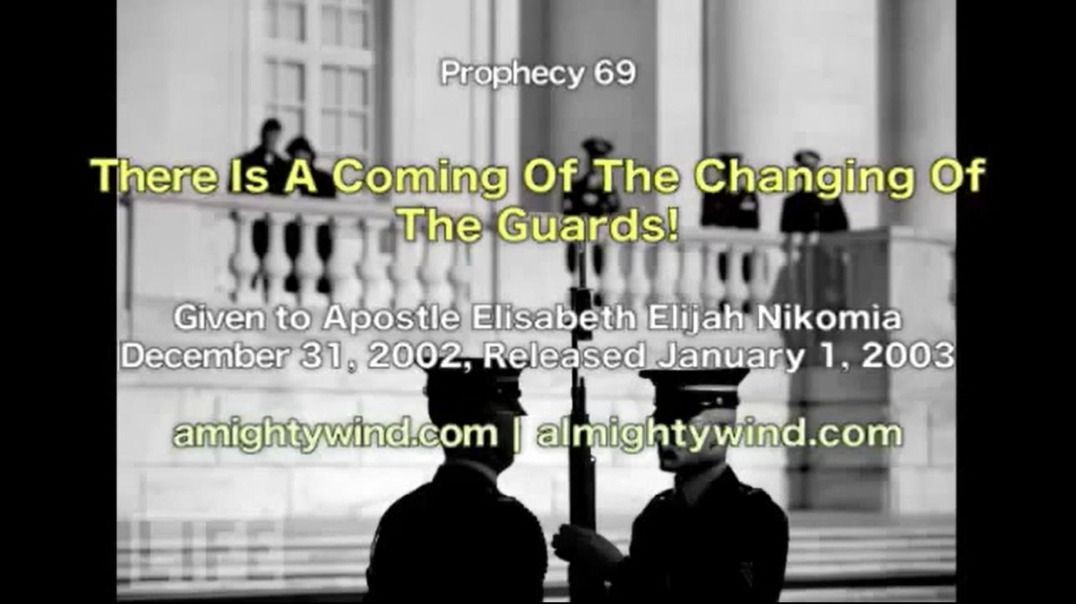 Prophecy 69 - There Is A Coming Of The Changing Of The Guards