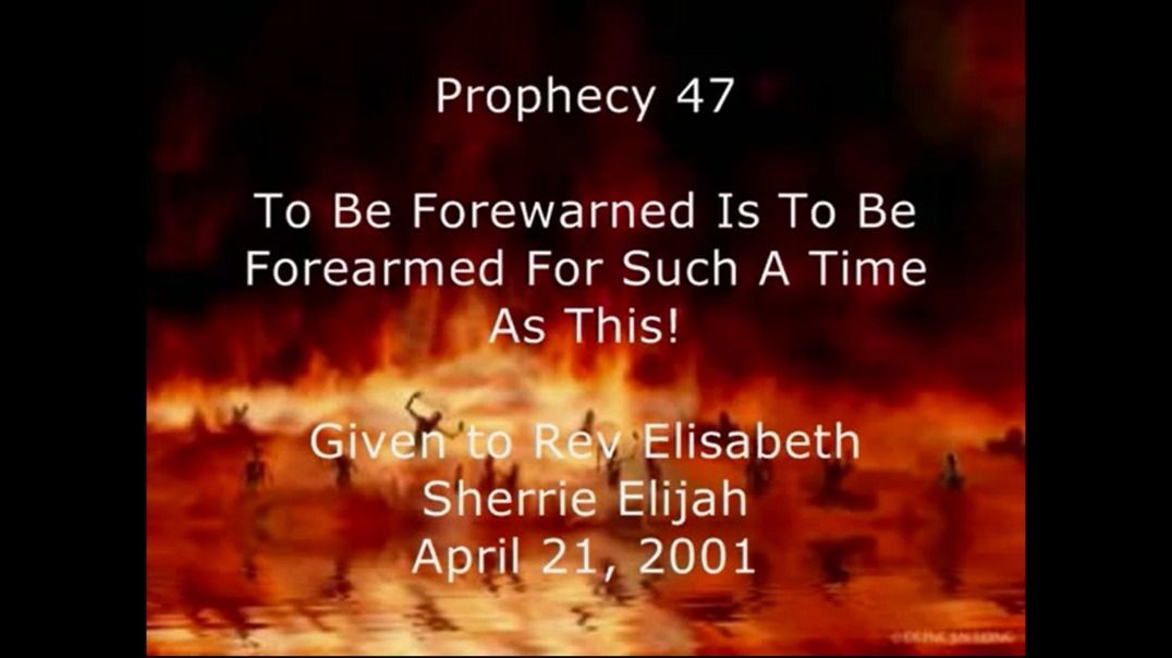 Prophecy 47 - To Be Forewarned Is To Be Forearmed