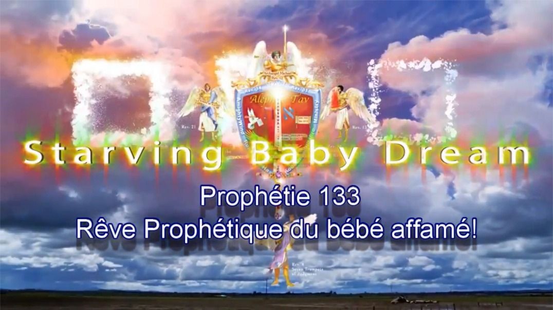 Prophétie 133 - Rêve Prophétique du bébé affamé