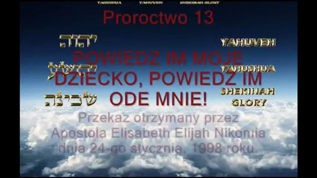 Proroctwo 13 - Powiedz Im Moje Dziecko Powiedz Im Ode Mnie