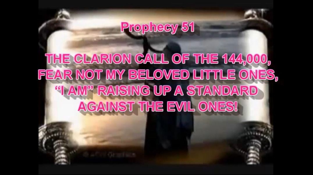 Prophecy 51 - Clarion Call Of The 144 000