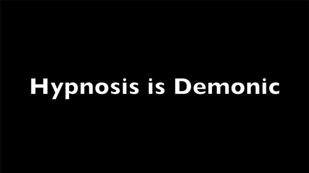 Hypnosis Hypnotism Hypnotherapy is Demonic