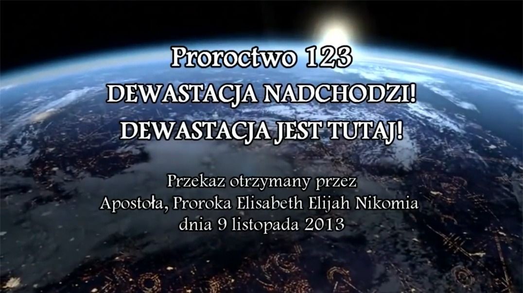 Proroctwo 123 - Dewastacja Nadchodzi! Dewastacja Jest Tutaj