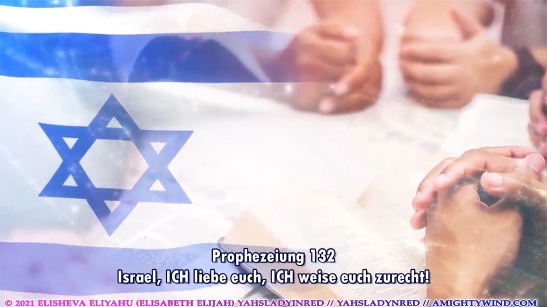 Prophezeiung 132 - Israel, ICH liebe euch, ICH weise euch zurecht!