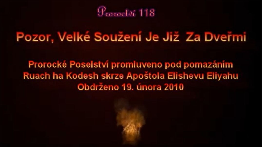 Proroctví 118 - Prorocké Poselství, VELKÉ SOUŽENÍ JE TÉMĚŘ ZA DVEŘMI