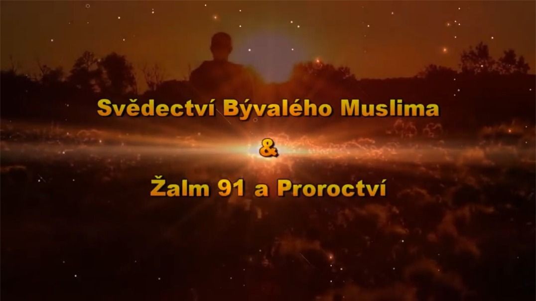 Svědectví Bývalého Muslima & Žalm 91 a Proroctví